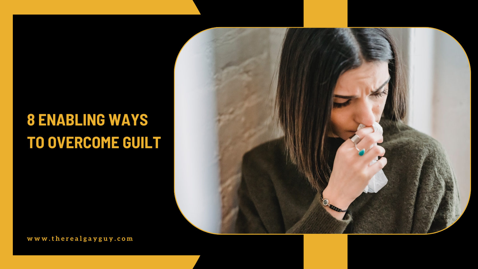 8 Enabling Ways To Overcome Guilt