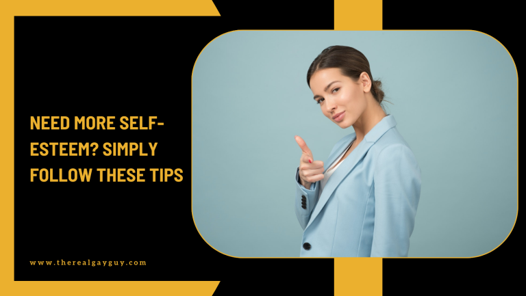 Need More Self-Esteem? Simply Follow These Tips